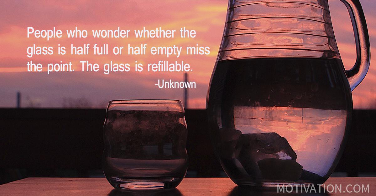 Image result for today I see my glass is refillable quote pic